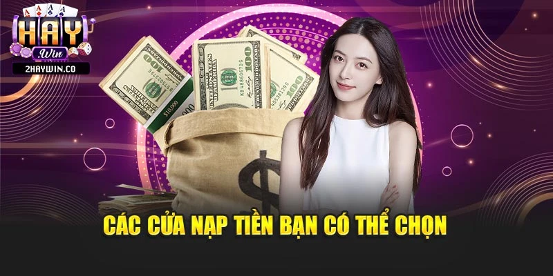 Các cửa nạp tiền bạn có thể chọn