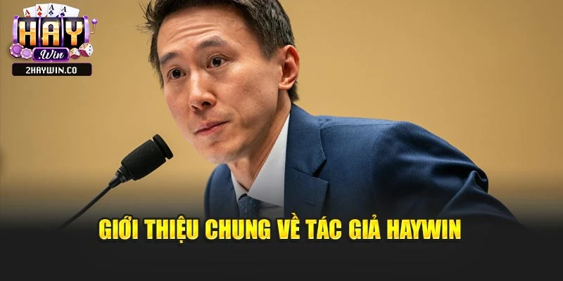 Giới thiệu chung về tác giả Haywin